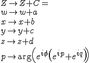 Z\to Z+C =\\w\to w+a\\ x\to x+b\\ y\to y+c\\ z\to z+d \\p \to \arg \left(e^{i \phi} \left(e^{i p}+e^{i q}\right)\right)